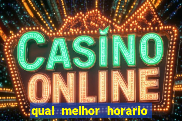 qual melhor horario para jogar pixbet