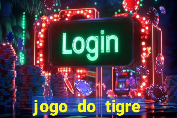 jogo do tigre cadastre e ganhe