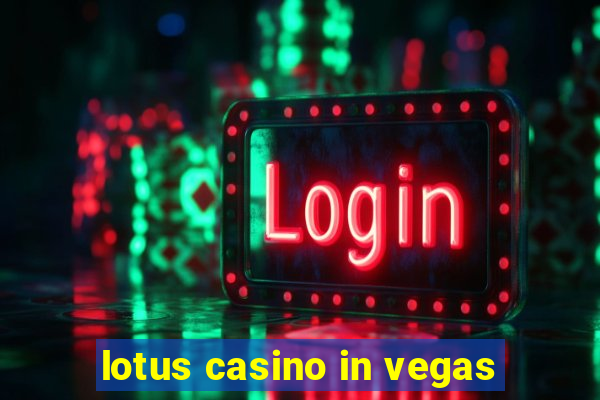 lotus casino in vegas