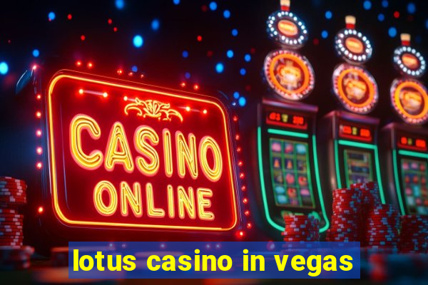 lotus casino in vegas