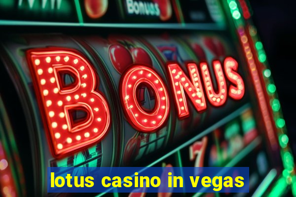 lotus casino in vegas