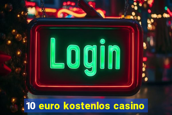 10 euro kostenlos casino