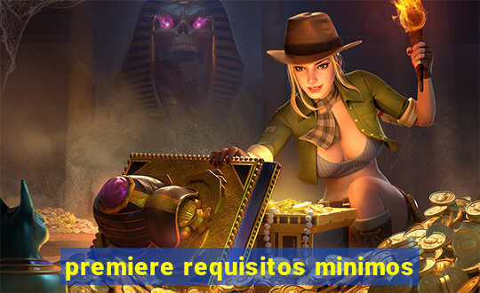 premiere requisitos minimos