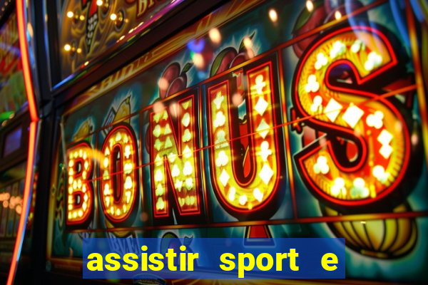 assistir sport e ponte preta