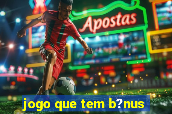 jogo que tem b?nus