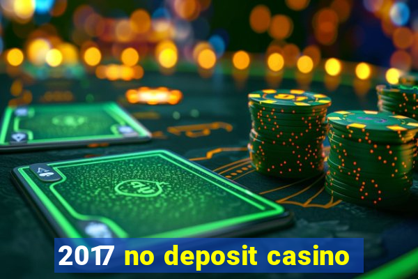 2017 no deposit casino