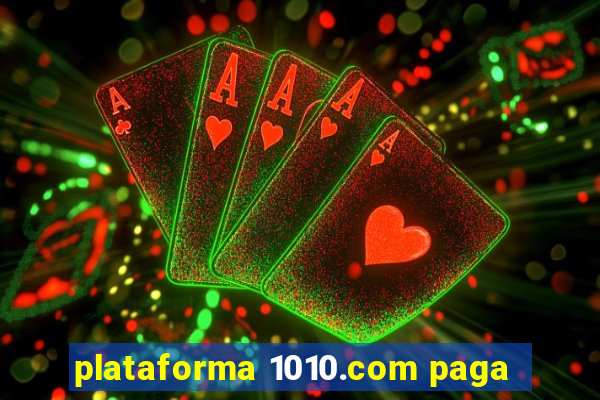 plataforma 1010.com paga