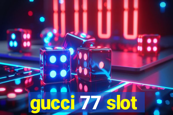 gucci 77 slot