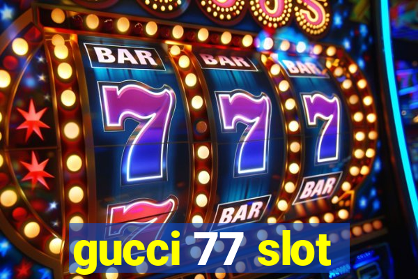 gucci 77 slot