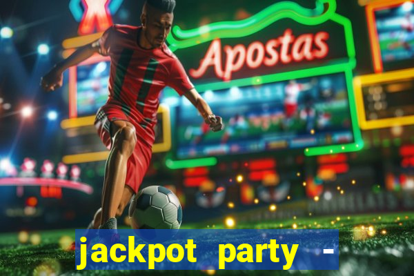 jackpot party - casino slots