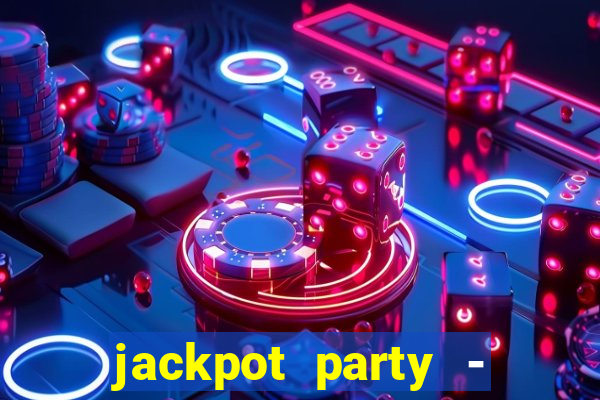 jackpot party - casino slots