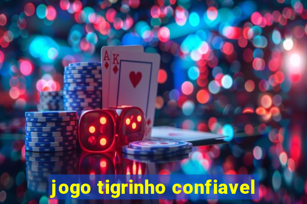 jogo tigrinho confiavel