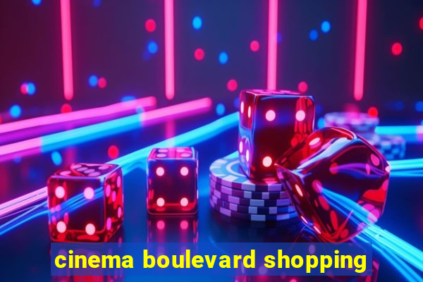 cinema boulevard shopping