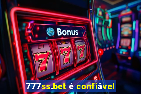 777ss.bet é confiável