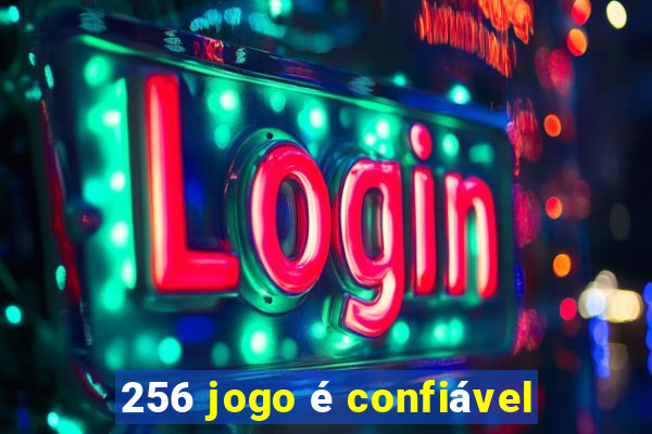 256 jogo é confiável