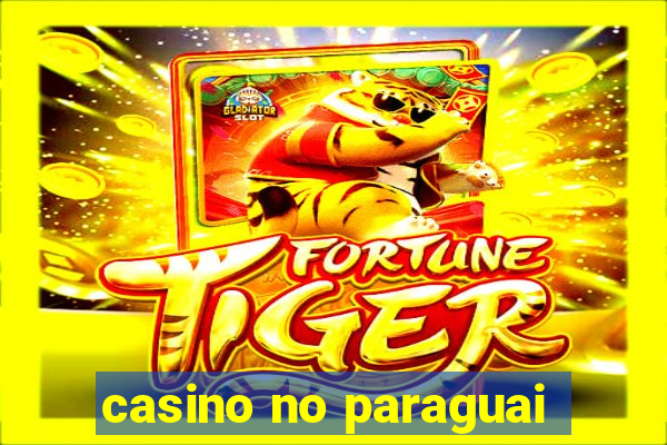 casino no paraguai