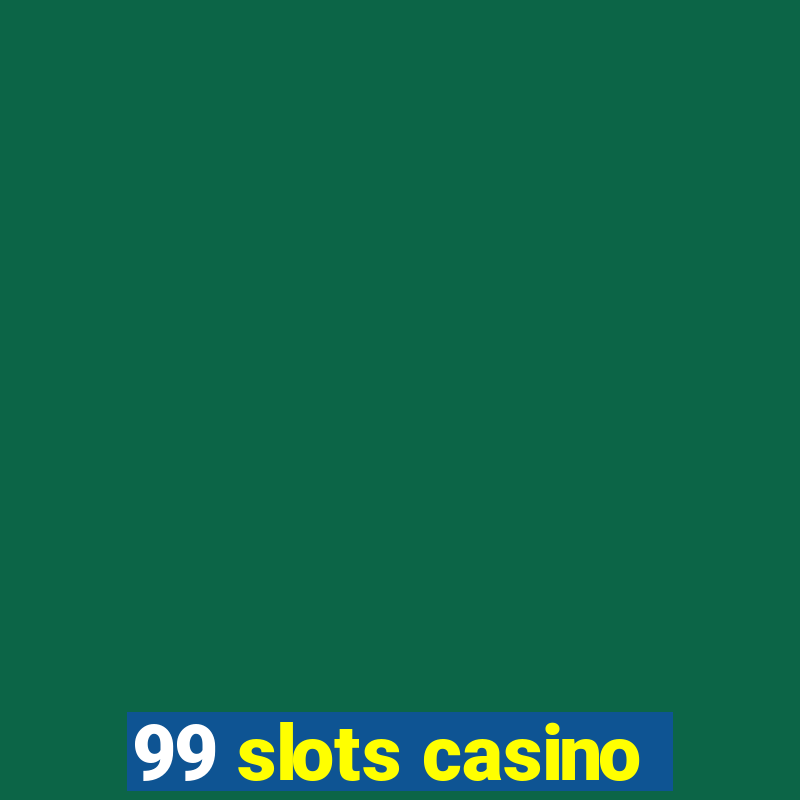 99 slots casino