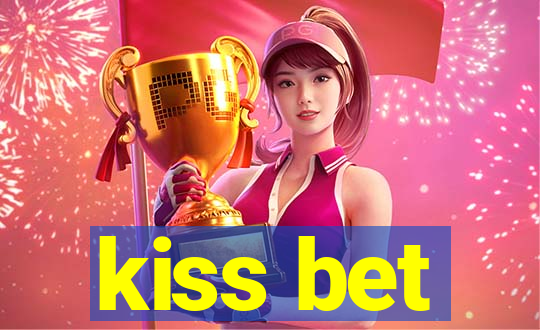 kiss bet