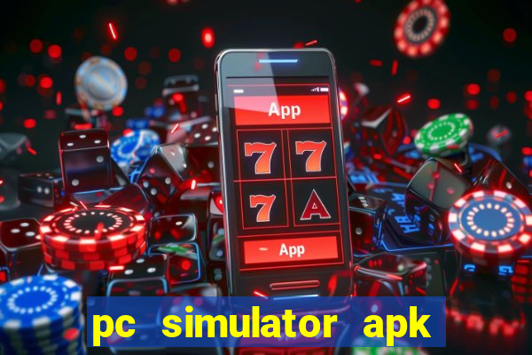 pc simulator apk dinheiro infinito