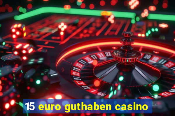 15 euro guthaben casino