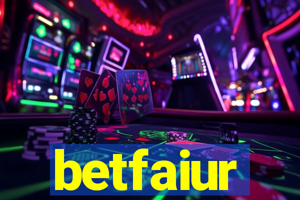 betfaiur