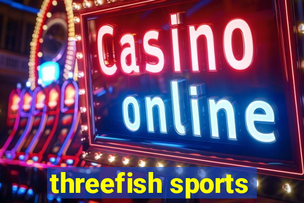 threefish sports