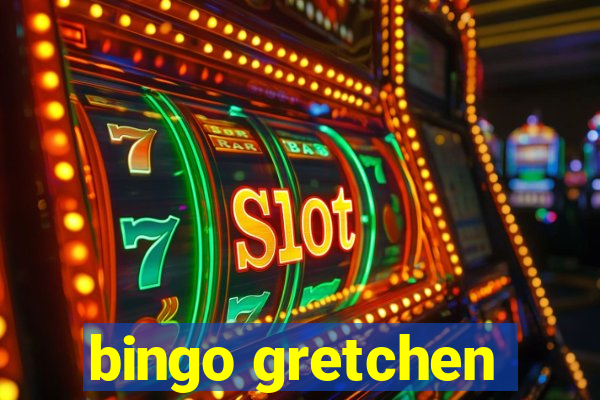 bingo gretchen