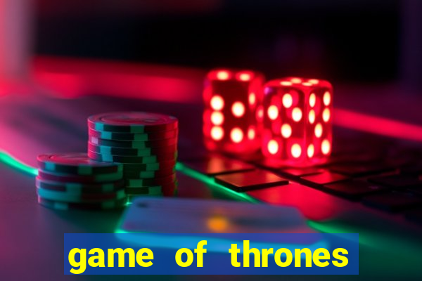 game of thrones slot machine las vegas