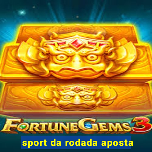 sport da rodada aposta