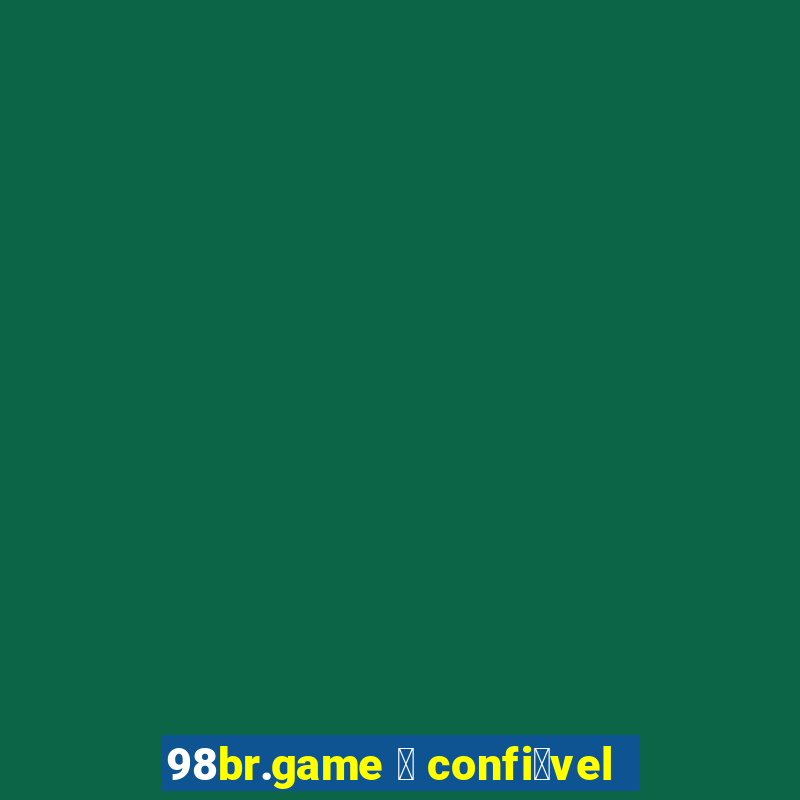 98br.game 茅 confi谩vel