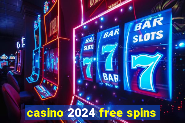 casino 2024 free spins