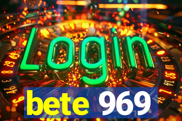 bete 969