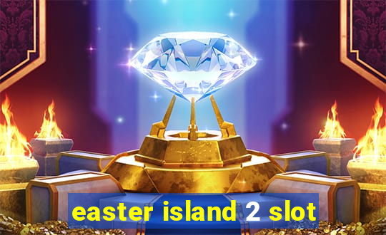 easter island 2 slot