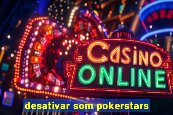 desativar som pokerstars