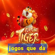 jogos que da dinheiro sem precisar depositar