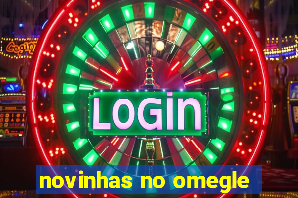 novinhas no omegle