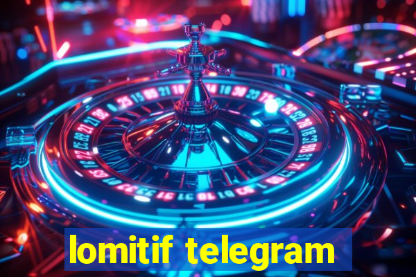 lomitif telegram