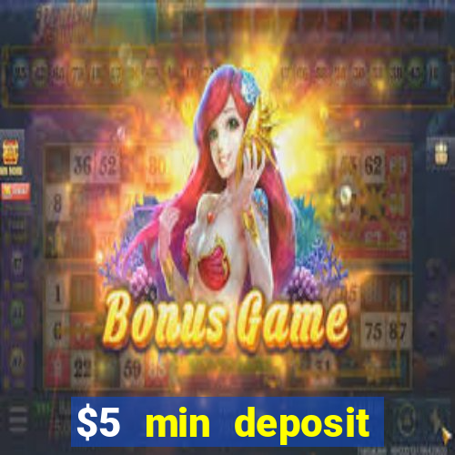 $5 min deposit online casino