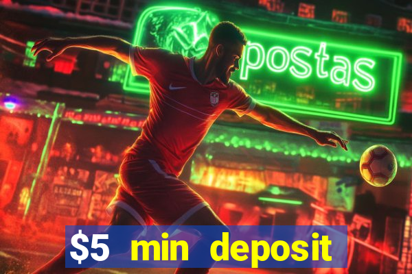 $5 min deposit online casino