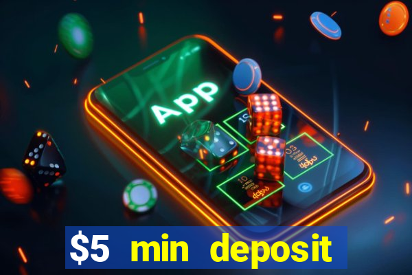 $5 min deposit online casino