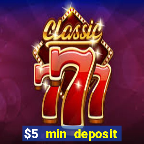 $5 min deposit online casino