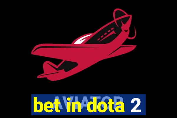 bet in dota 2