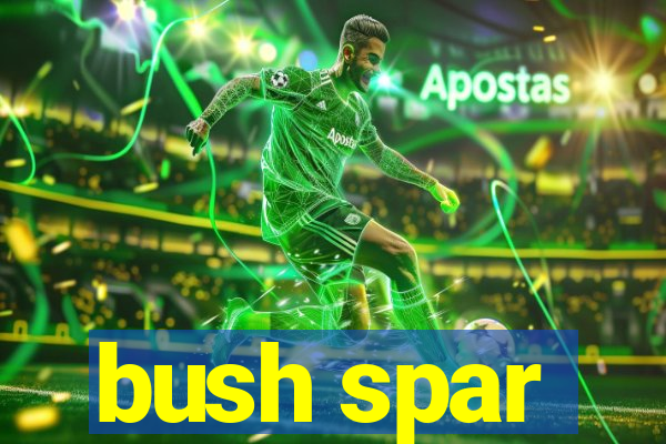 bush spar