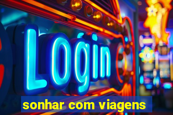 sonhar com viagens