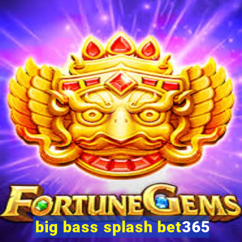 big bass splash bet365