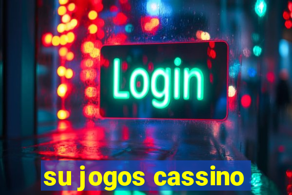 su jogos cassino