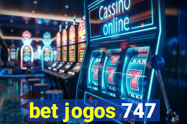 bet jogos 747