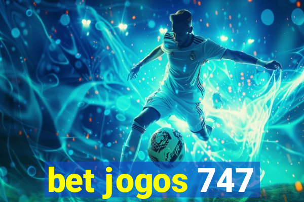 bet jogos 747