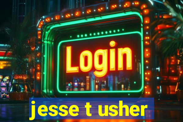 jesse t usher