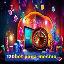 120bet paga mesmo